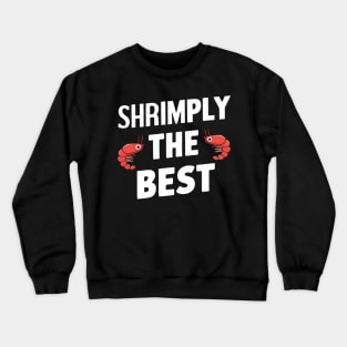 Shrimply the best Crewneck Sweatshirt